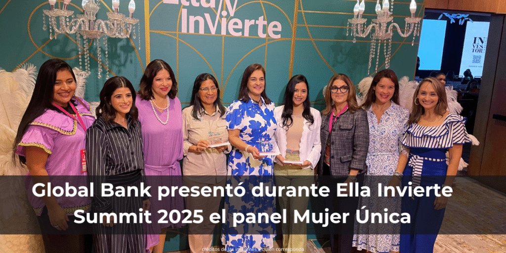 Global Bank destaca el programa de escalabilidad del premio Mujer únicas en Ella Invierte Summit 2025