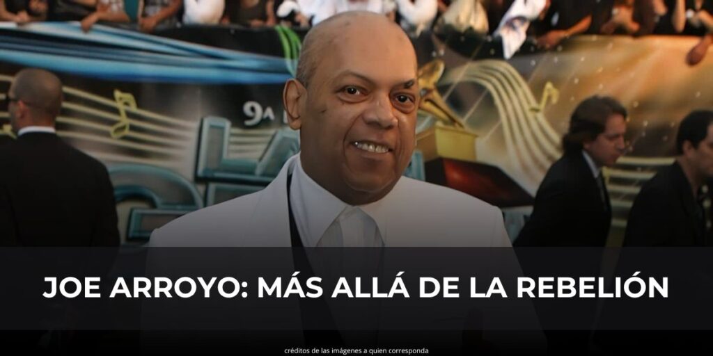 JOE ARROYO: MÁS ALLÁ DE LA REBELIÓN