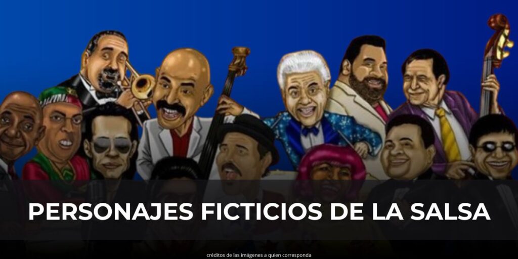 PERSONAJES FICTICIOS DE LA SALSA