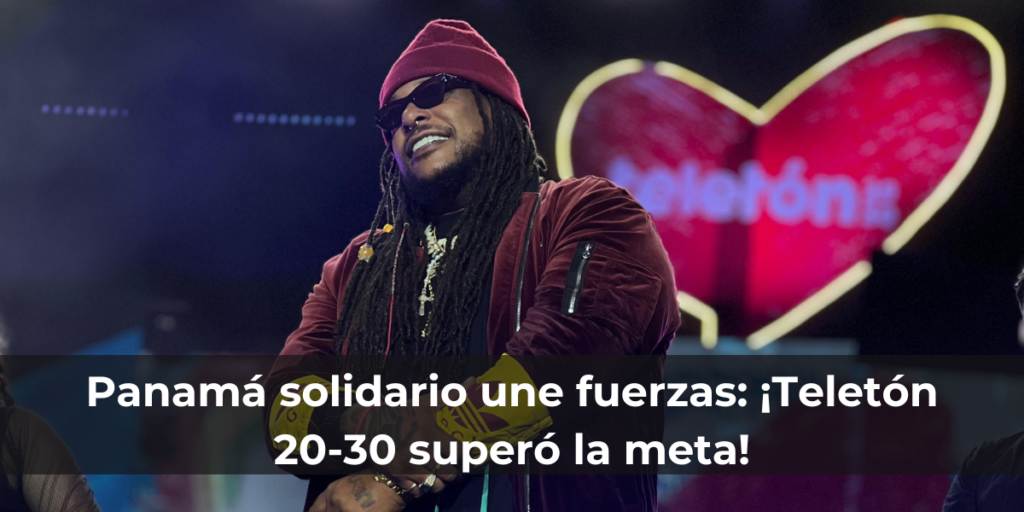 Panamá solidario une fuerzas: ¡Teletón 20-30 superó la meta!