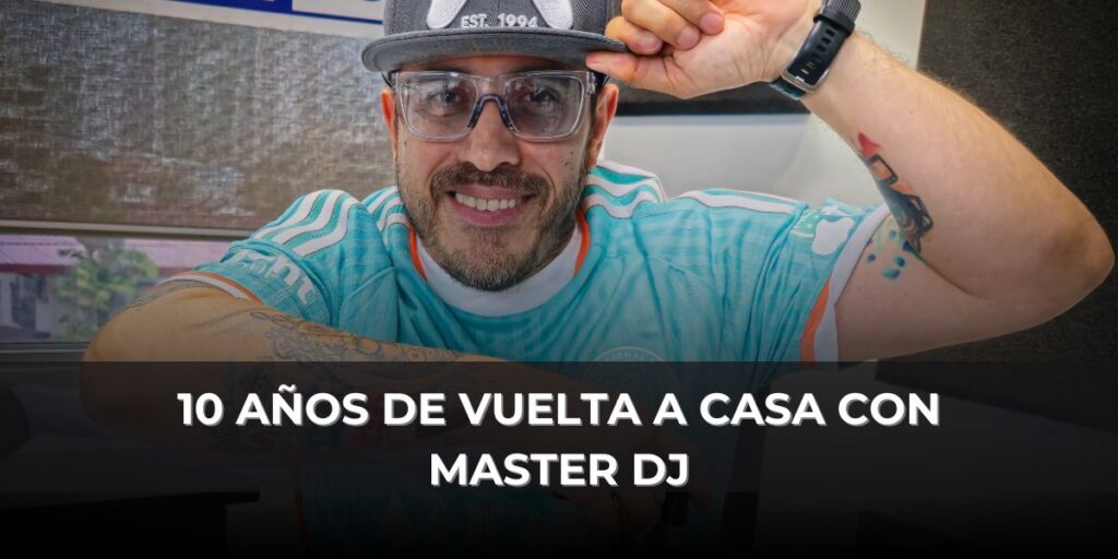 10 AÑOS DE VUELTA A CASA CON MASTER DJ