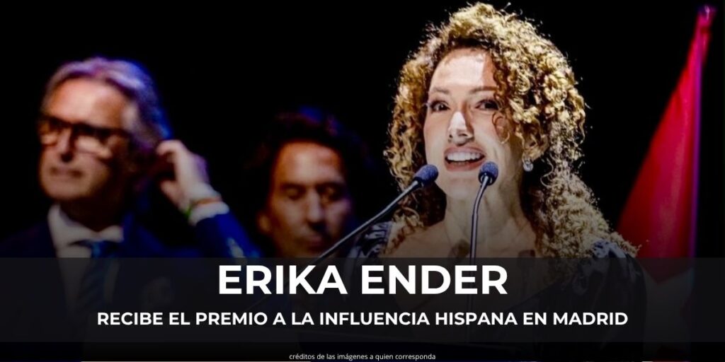 ERIKA ENDER RECIBE EL PREMIO A LA INFLUENCIA HISPANA EN MADRID